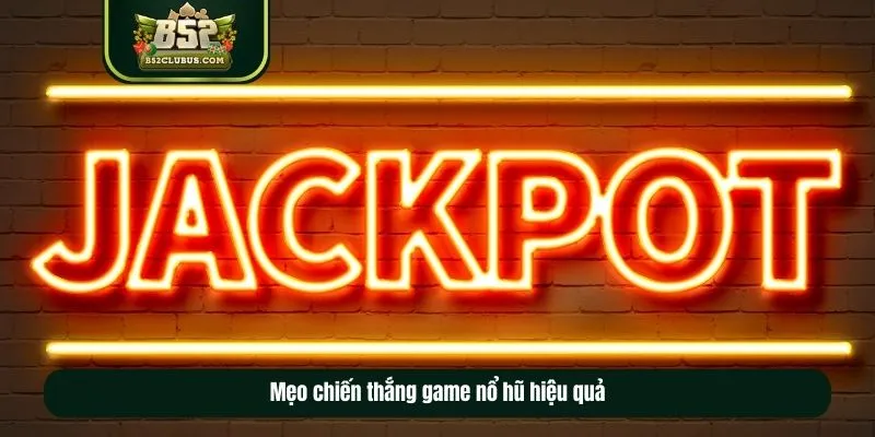 Bật mí tips chiến thắng game nổ hũ hiệu quả Bật mí tips chiến thắng game nổ hũ hiệu quả