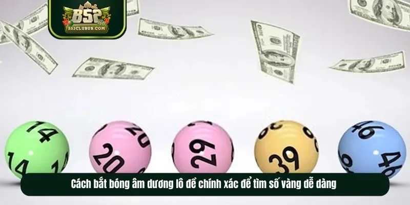Cách bắt bóng âm dương lô đề chính xác để tìm số vàng dễ dàng Cách bắt bóng âm dương lô đề chính xác để tìm số vàng dễ dàng