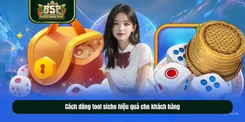 Cách dùng tool sicbo hiệu quả cho khách hàng Cách dùng tool sicbo hiệu quả cho khách hàng