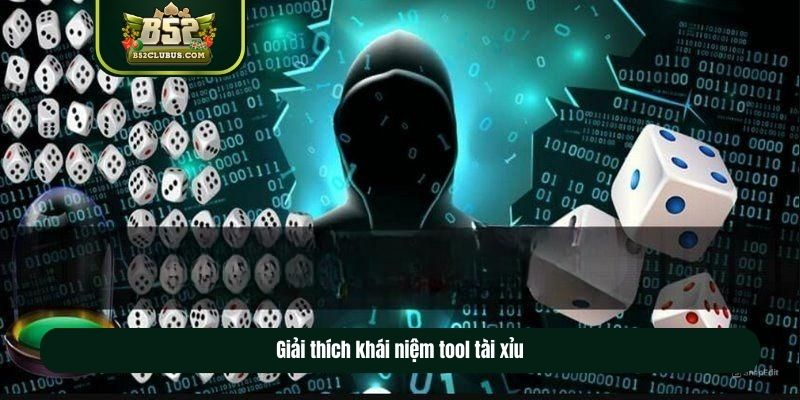 Giải thích khái niệm tool tài xỉu Giải thích khái niệm tool tài xỉu