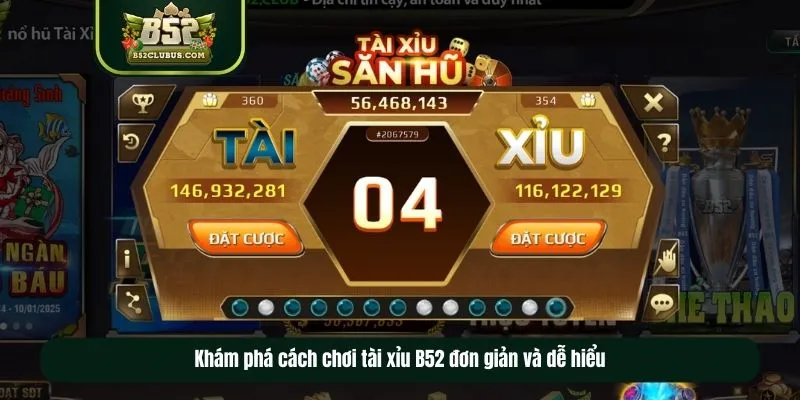 Khám phá cách chơi tài xỉu B52 đơn giản và dễ hiểu Khám phá cách chơi tài xỉu B52 đơn giản và dễ hiểu