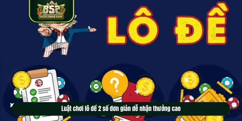 Luật chơi lô đề 2 số đơn giản dễ nhận thưởng cao Luật chơi lô đề 2 số đơn giản dễ nhận thưởng cao