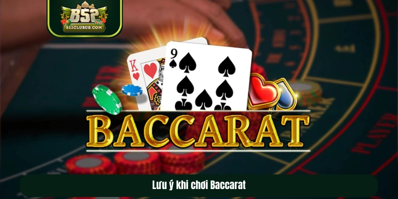 Lưu ý khi chơi Baccarat Lưu ý khi chơi Baccarat