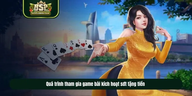 Quy trình tham gia game bài kích hoạt sđt tại B52CLUB Quy trình tham gia game bài kích hoạt sđt tại B52CLUB