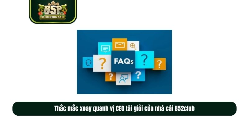 Thắc mắc xoay quanh vị CEO tài giỏi của nhà cái B52club Thắc mắc xoay quanh vị CEO tài giỏi của nhà cái B52club